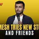 Nimesh Tries New Stuff & Friends