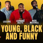 Young Black & Funny ft: LeClerc, JJ Mattise, Hitch, Nick Mitchell