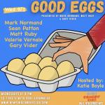 Good Eggs ft. Mark Normand, Gary Vider, Sean Patton