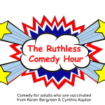 The Ruthless Comedy Hour ft. Karen Bergreen, Cynthia Kaplan, Evan Handler (Sex and the City, Californication, And Just Like That) and surprise guest!