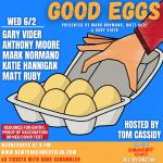 Good Eggs (Vaccination or Excelsior Pass Required) ft. Mark Normand, Gary Vider, Matt Ruby